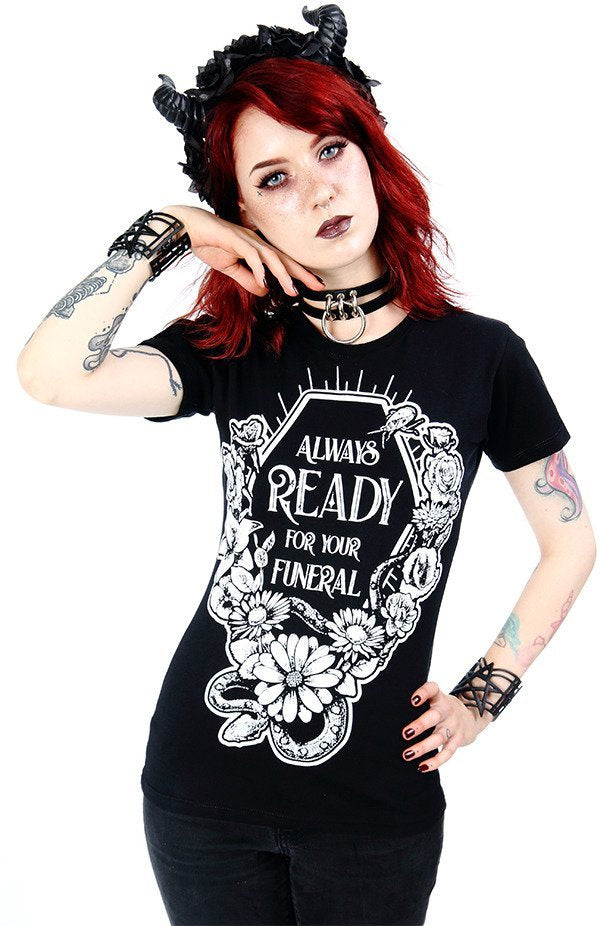 Always Ready For Your Funeral T-Shirt