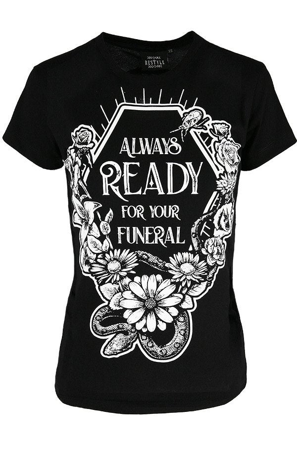 Always Ready For Your Funeral T-Shirt