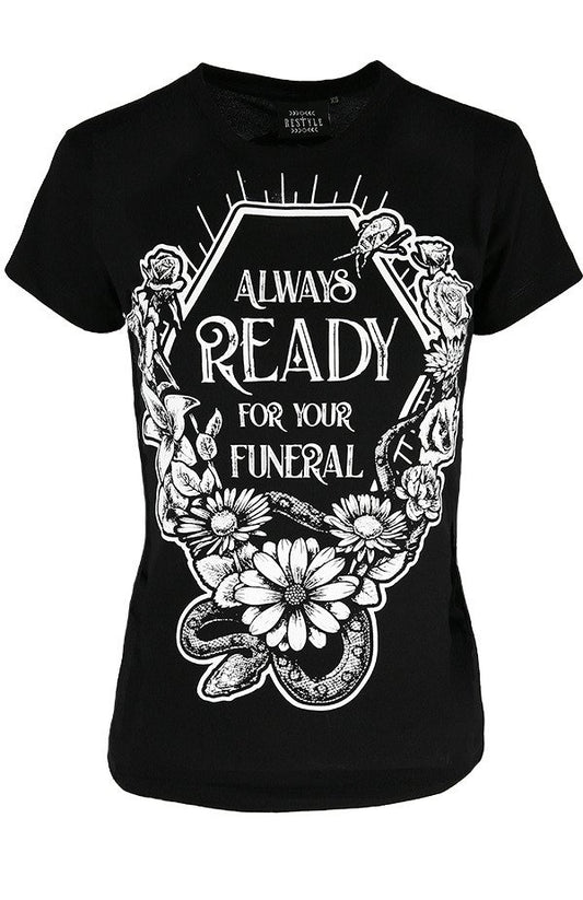 Always Ready For Your Funeral T-Shirt