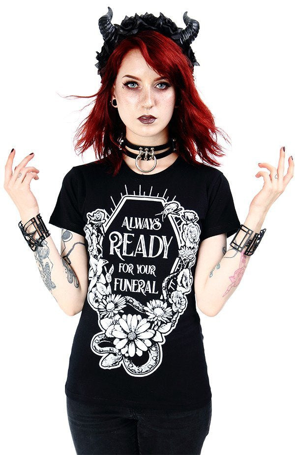 Always Ready For Your Funeral T-Shirt