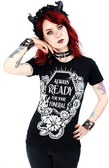Always Ready For Your Funeral T-Shirt