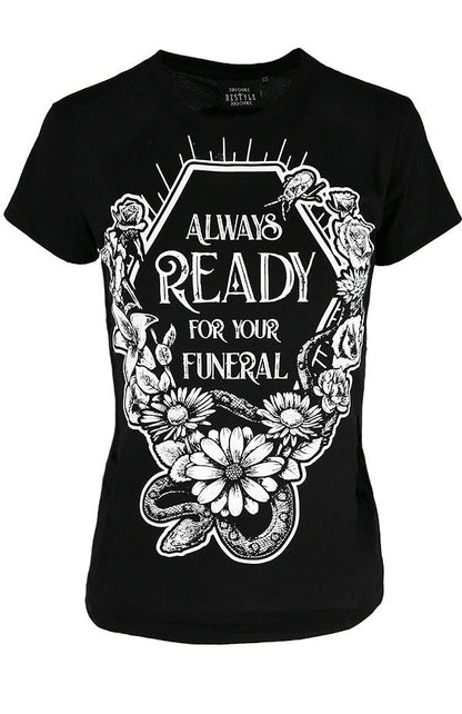 Always Ready For Your Funeral T-Shirt