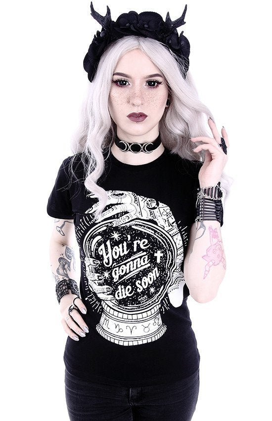 You're gonna die soon T-shirt