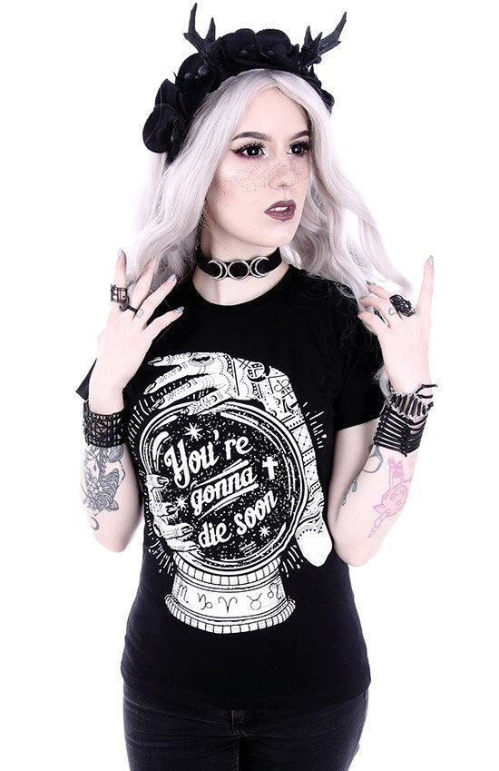 You're gonna die soon T-shirt