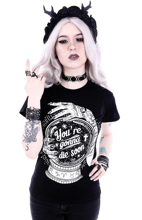 You're gonna die soon T-shirt